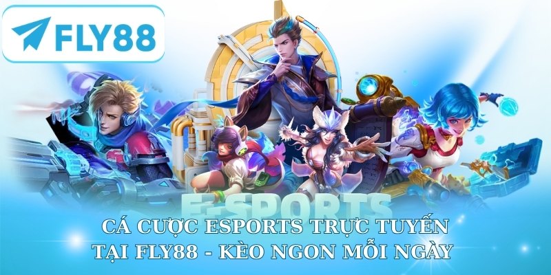 Cá Cược Esports Trực Tuyến Tại Fly88 - Kèo Ngon Mỗi Ngày