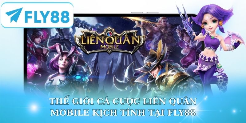 Thế Giới Cá Cược Liên Quân Mobile Kịch Tính Tại Fly88